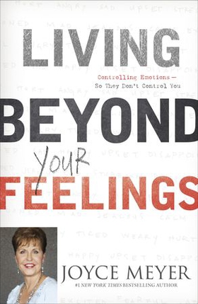 Living Beyond Your Feelings - Controlling Emotions So They Don't Control You (ebok) av Joyce Meyer
