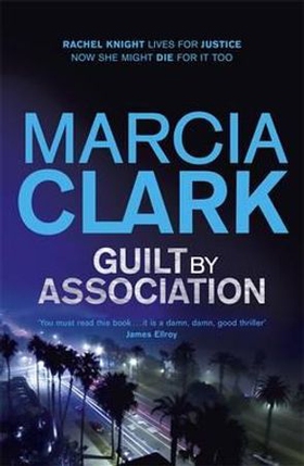 Guilt By Association - A Rachel Knight novel (ebok) av Marcia Clark