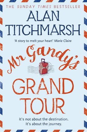 Mr Gandy's Grand Tour - The uplifting, enchanting novel by bestselling author and national treasure Alan Titchmarsh (ebok) av Alan Titchmarsh