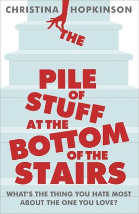 The Pile of Stuff at the Bottom of the Stairs (ebok) av Christina Hopkinson