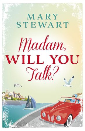 Madam, will you talk? - The modern classic by the Queen of the Romantic Mystery (ebok) av Mary Stewart