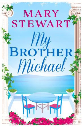 My brother michael - The genre-defining tale of adventure, intrigue and murder from the Queen of the Romantic Mystery (ebok) av Mary Stewart