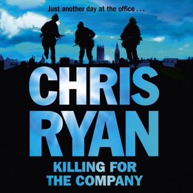 Killing for the Company - Just another day at the office... (lydbok) av Chris Ryan