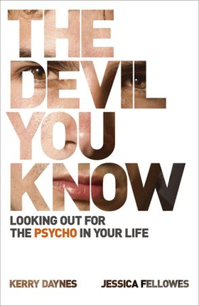 The Devil You Know - Looking out for the psycho in your life (ebok) av Kerry Daynes