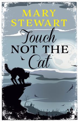Touch Not the Cat - The classic suspense novel from the Queen of the Romantic Mystery (ebok) av Mary Stewart