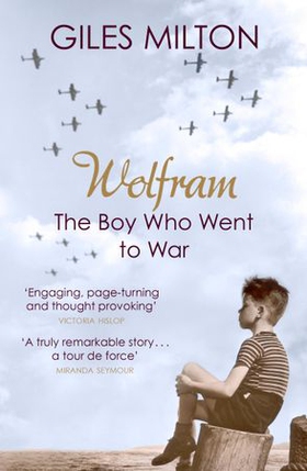 Wolfram - The Boy Who Went to War (ebok) av Giles Milton