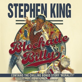 Blockade Billy - Contains the chilling bonus story 'Morality' (lydbok) av Stephen King