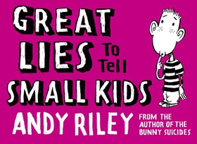 Great Lies to Tell Small Kids (ebok) av Andy Riley