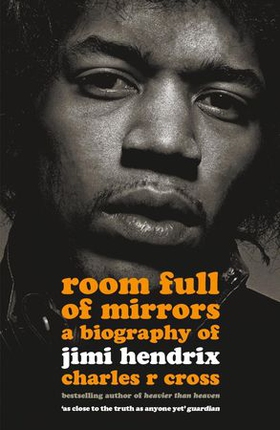 Room Full of Mirrors - A Biography of Jimi Hendrix (ebok) av Charles R. Cross