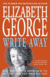 Write Away: One Novelist's Approach To Fictio
