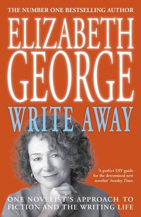 Write Away: One Novelist's Approach To Fiction and the Writing Life (ebok) av Elizabeth George