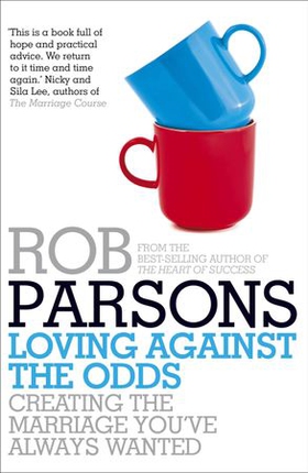 Loving Against the Odds (ebok) av Rob Parsons