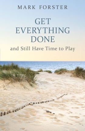 Get Everything Done - And Still Have Time to Play (ebok) av Mark Forster