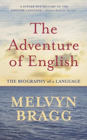 The Adventure Of English - The Biography of a Language (ebok) av Melvyn Bragg