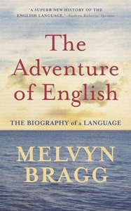 The Adventure Of English (ebok) av Melvyn Bra