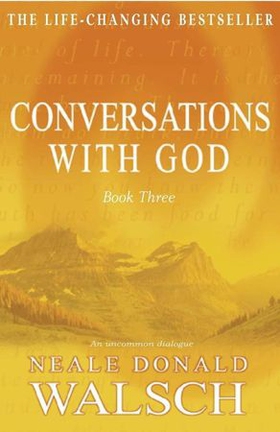 Conversations with God - Book 3 - An uncommon dialogue (ebok) av Neale Donald Walsch