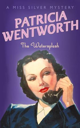 The Watersplash (ebok) av Patricia Wentworth