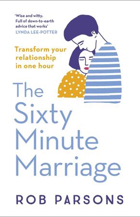 The Sixty Minute Marriage (ebok) av Rob Parsons