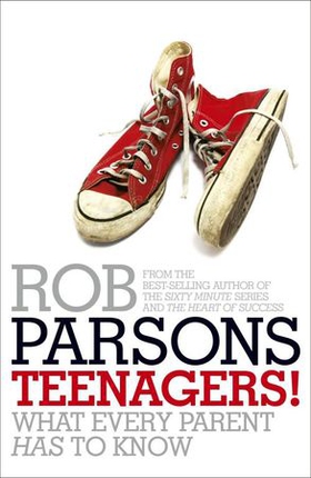 Teenagers! - What Every Parent Has to Know (ebok) av Rob Parsons
