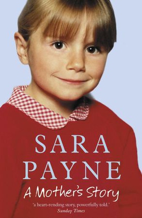 Sara Payne: A Mother's Story (ebok) av Sara Payne