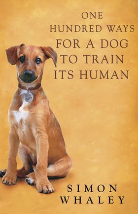 One Hundred Ways for a Dog to Train Its Human (ebok) av Simon Whaley