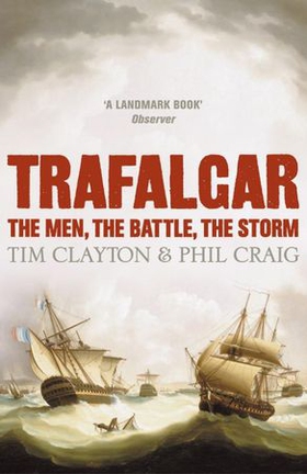 Trafalgar - The men, the battle, the storm (ebok) av Phil Craig