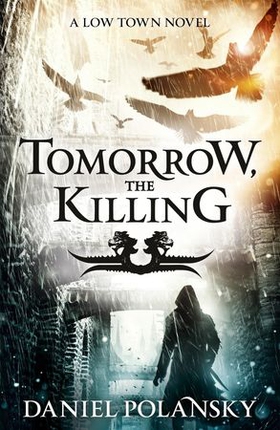 Tomorrow, the Killing - Low Town 2 (ebok) av Daniel Polansky