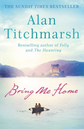 Bring Me Home - The perfect escapist read for fans of Kate Morton and Tracy Rees (ebok) av Alan Titchmarsh