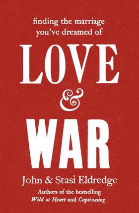 Love & War (ebok) av John Eldredge