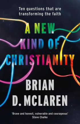 A New Kind of Christianity - Ten questions that are transforming the faith (ebok) av Brian D. Mclaren