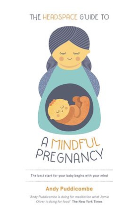 The Headspace Guide To...A Mindful Pregnancy - As Seen on Netflix (ebok) av Andy Puddicombe