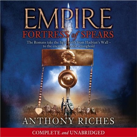 Fortress of Spears: Empire III (lydbok) av Anthony Riches