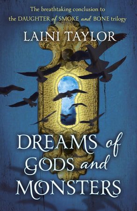 Dreams of Gods and Monsters - The Sunday Times Bestseller. Daughter of Smoke and Bone Trilogy Book 3 (ebok) av Laini Taylor