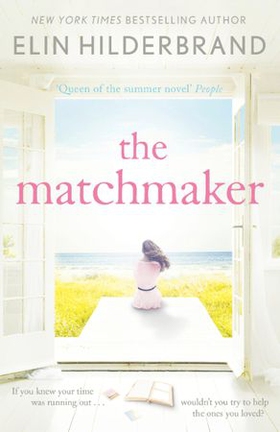 The Matchmaker - Immerse yourself in the perfect beach read for 2018 (ebok) av Elin Hilderbrand