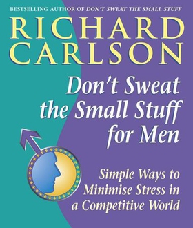 Don't Sweat the Small Stuff for Men - Simple ways to minimize stress in a competitive world (ebok) av Richard Carlson