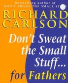Don't sweat the small stuff for fathers