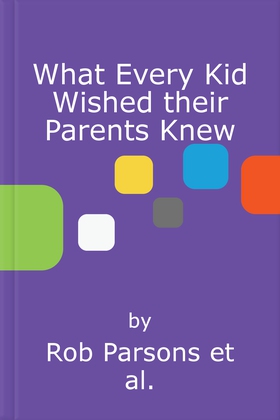 What every kid wished their parents knew (ebok) av Rob Parsons