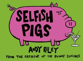Selfish Pigs (ebok) av Andy Riley