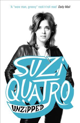 Unzipped - The original memoir by glam rock sensation Suzi Quatro, subject of feature documentary 'Suzi Q' (ebok) av Suzi Quatro