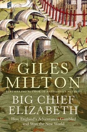 Big Chief Elizabeth - How England's Adventurers Gambled and Won the New World (ebok) av Giles Milton