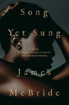 Song Yet Sung (ebok) av James Mcbride