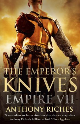 The Emperor's Knives: Empire VII (ebok) av Anthony Riches
