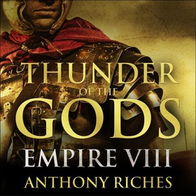 Thunder of the Gods: Empire VIII (lydbok) av Anthony Riches