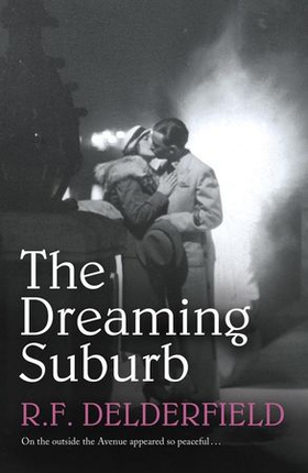 The Dreaming Suburb - Will The Avenue remain peaceful in the aftermath of war? (ebok) av R. F. Delderfield