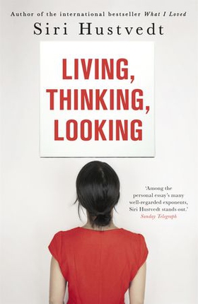 Living, Thinking, Looking (ebok) av Siri Hustvedt