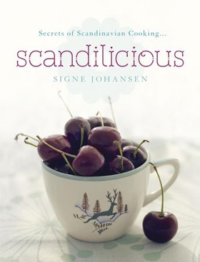 Secrets of Scandinavian cooking - scandilicious (ebok) av Signe Johansen