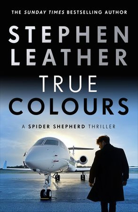 True Colours - The 10th Spider Shepherd Thriller (ebok) av Stephen Leather