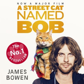 A Street Cat Named Bob - How one man and his cat found hope on the streets (lydbok) av James Bowen
