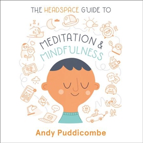 The Headspace Guide to... Mindfulness & Meditation - As Seen on Netflix (lydbok) av Andy Puddicombe