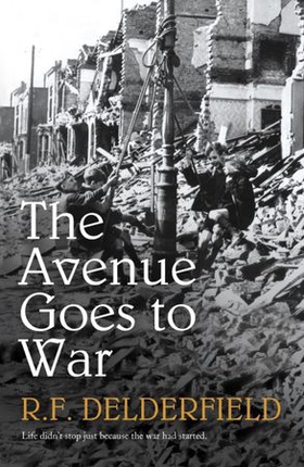 The Avenue Goes to War (ebok) av R. F. Delderfield